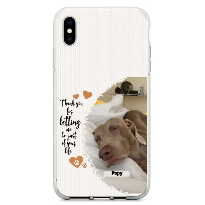 Custom Personalized Memorial Photo Phone Case - Memorial Gift Idea For Pet Lover - Case for iPhone/Samsung - Thank You For Letting Me Be Part Of Your Life