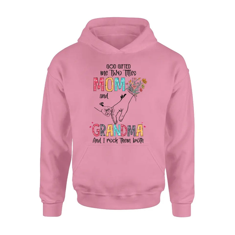 Personalized Mother And Grandma Shirt/Hoodie - Up to 10 Kids - Mother's Day Gift Idea - God Gifted Me Two Titles Mom And Grandma