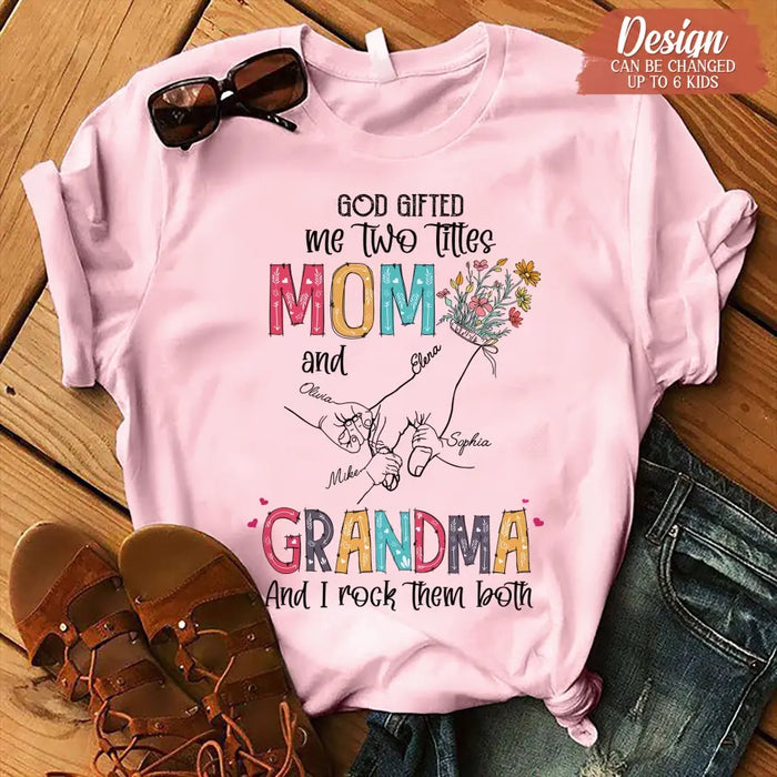 Custom Personalized Mother And Grandma Shirt/ Hoodie - Upto 10 Kids - Mother's Day Gift Idea -God Gifted Me Two Titles Mom And Grandma