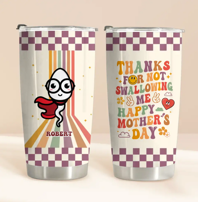 Custom Personalized Mother Tumbler - Gift Idea For Mom/ Mother's Day - Thanks For Not Swallowing Us