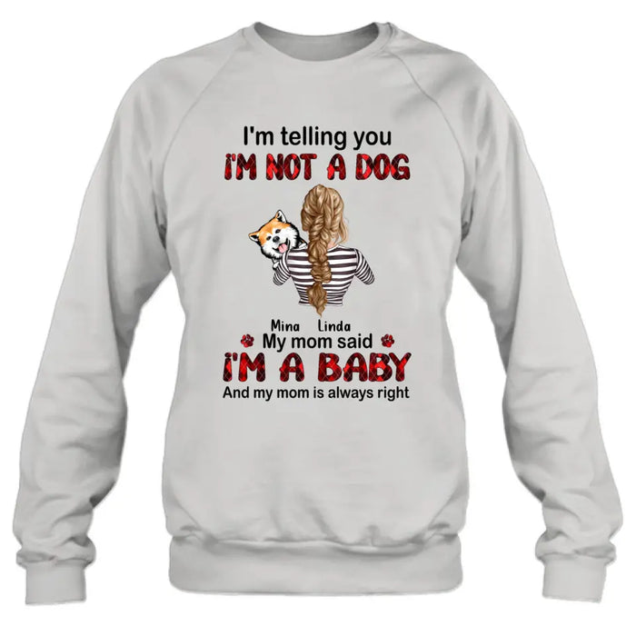 Custom Personalized Dog Mom T-shirt/ Hoodie - Gift Idea For Dog Lover/ Mother's Day - Upto 4 Dogs - I'm Telling You I'm Not A Dog