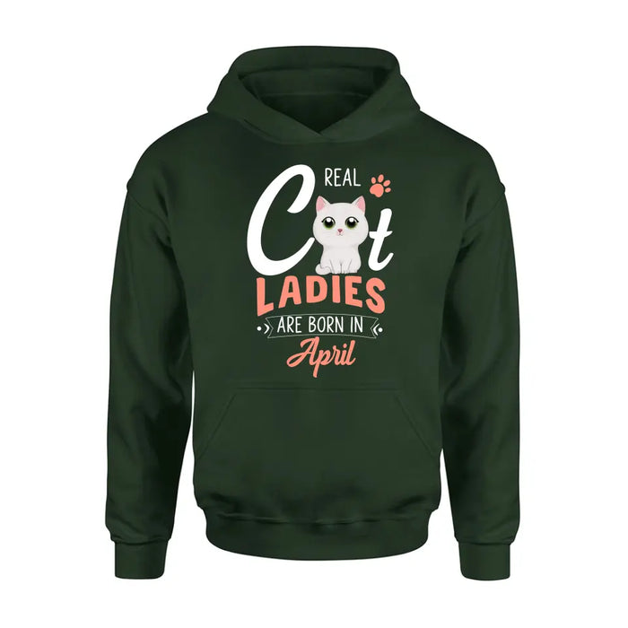 Custom Personalized Cat Ladies T-shirt/ Hoodie - Gift Idea For Cat Lovers - Real Cat Ladies Are Born In April