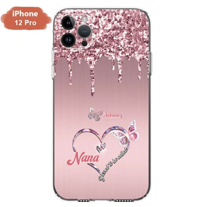 Custom Personalized Grandma Phone Case - Upto 10 Kids - Gift Idea For Mom/ Grandma/ Mother's Day - Case for iPhone/Samsung - Blessed To Be Called Nana