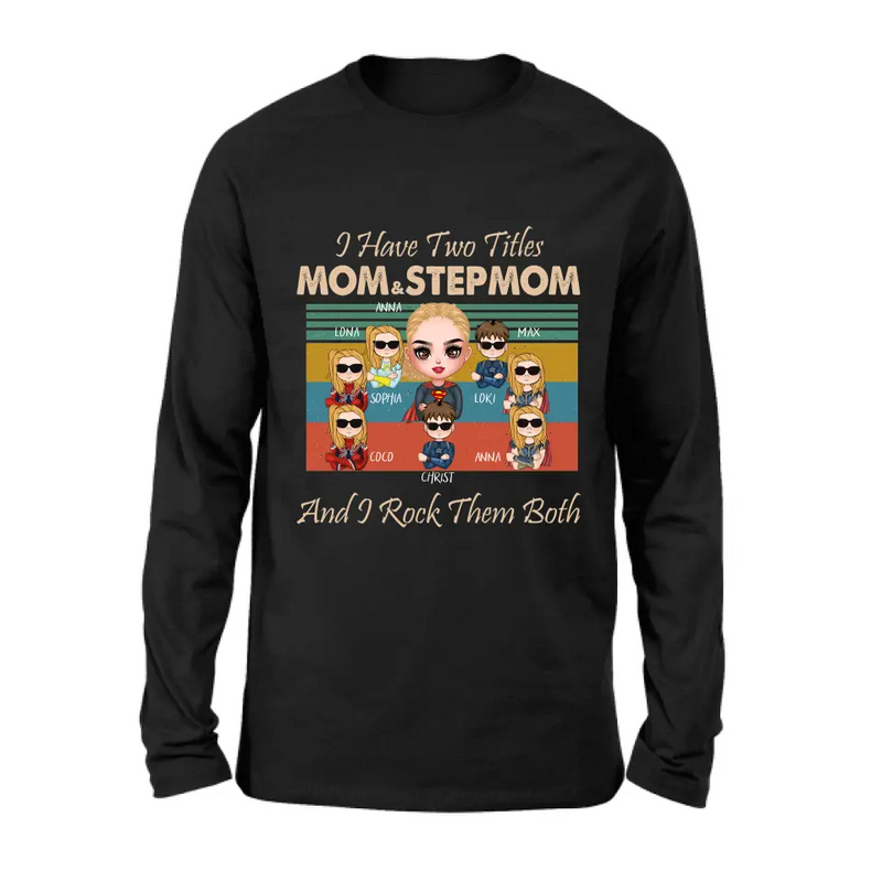 Personalized Bonus Mom T-shirt/Hoodie - Gift Idea For Mother's Day - Up to 7 Kids - I Have Two Titles Mom & Stepmom And I Rock Them Both