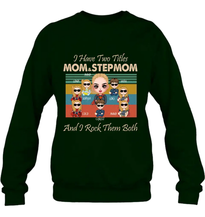 Custom Personalized Bonus Mom T-shirt/ Hoodie - Gift Idea For Mother's Day - Upto 7 Kids - I Have Two Titles Mom & Stepmom And I Rock Them Both