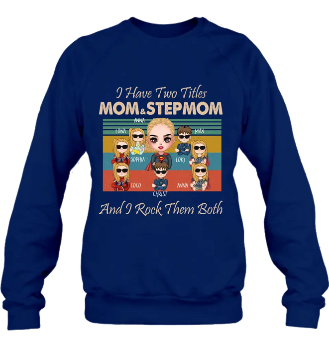 Custom Personalized Bonus Mom T-shirt/ Hoodie - Gift Idea For Mother's Day - Upto 7 Kids - I Have Two Titles Mom & Stepmom And I Rock Them Both