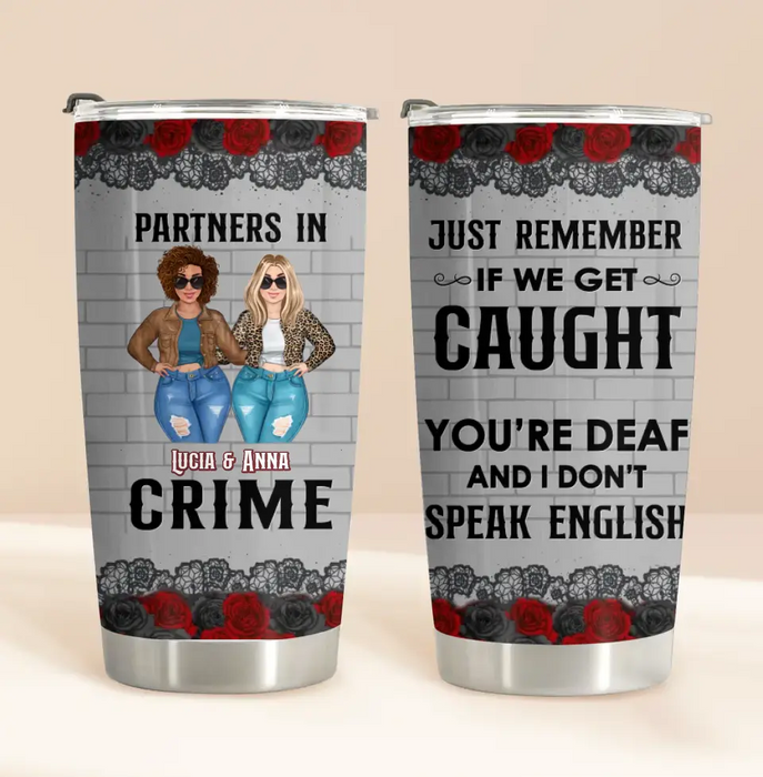 Custom Personalized Besties Tumbler - Gift Idea For Friends/Sisters/Besties - Just Remember If We Get Caught