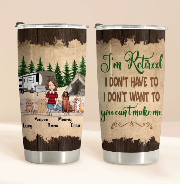 Custom Personalized Pet Mom Tumbler - Upto 4 Pets - Mother's Day Gift Idea For Mom - I'm Retired I Don't Have To