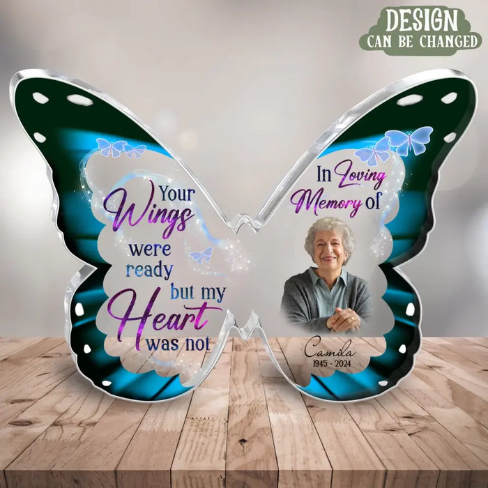 Custom Personalized Memorial Butterfly Acrylic Plaque - Upload Photo - Memorial Gift Idea For Family Member - Your Wings Were Ready But My Heart Was Not