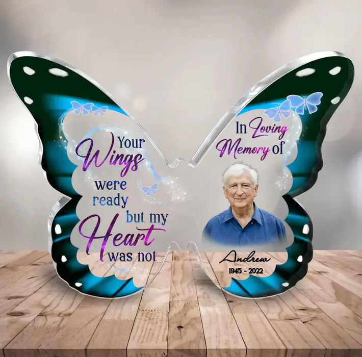 Custom Personalized Memorial Butterfly Acrylic Plaque - Upload Photo - Memorial Gift Idea For Family Member - Your Wings Were Ready But My Heart Was Not
