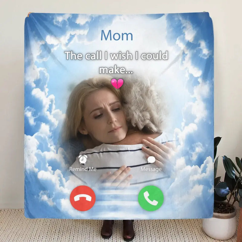 Personalized Memorial Mom Quilt/Fleece Throw Blanket - Upload Photo - Memorial Gift Idea For Mom/Dad - The Call I Wish I Could Make