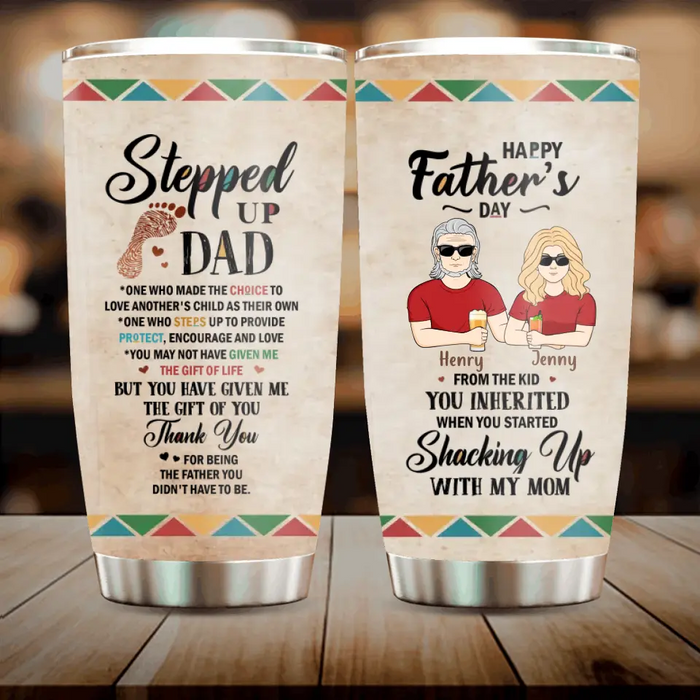 Custom Personalized Stepped Up Dad Tumbler - Gift For Father's Day - You Have Given Me The Gift Of You