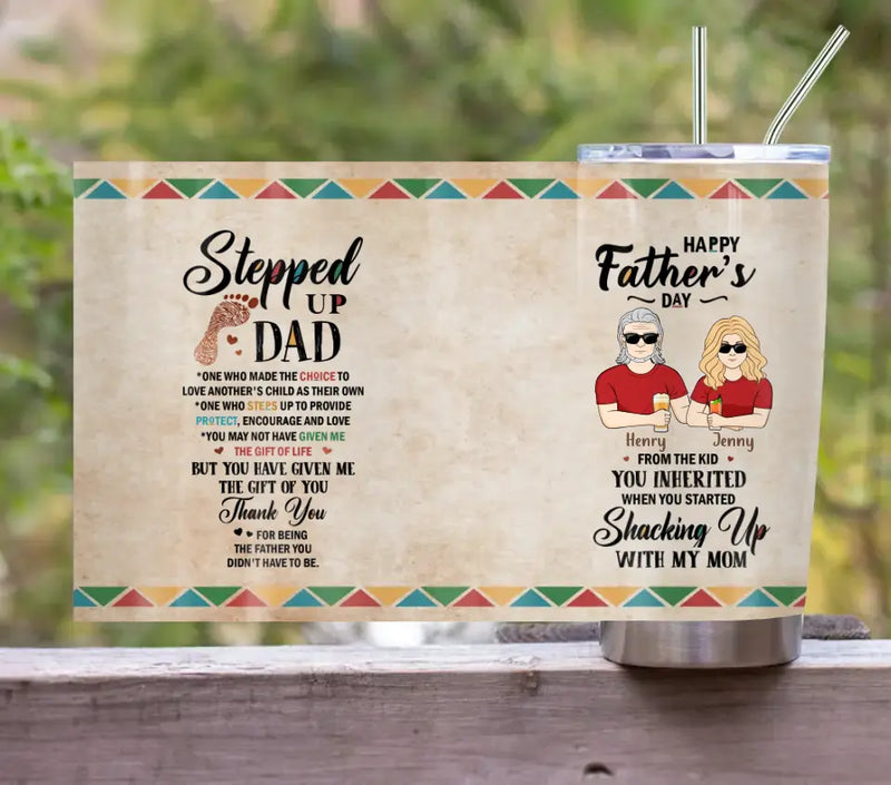 Personalized Stepped Up Dad Tumbler - Gift For Father's Day - You Have Given Me The Gift Of You
