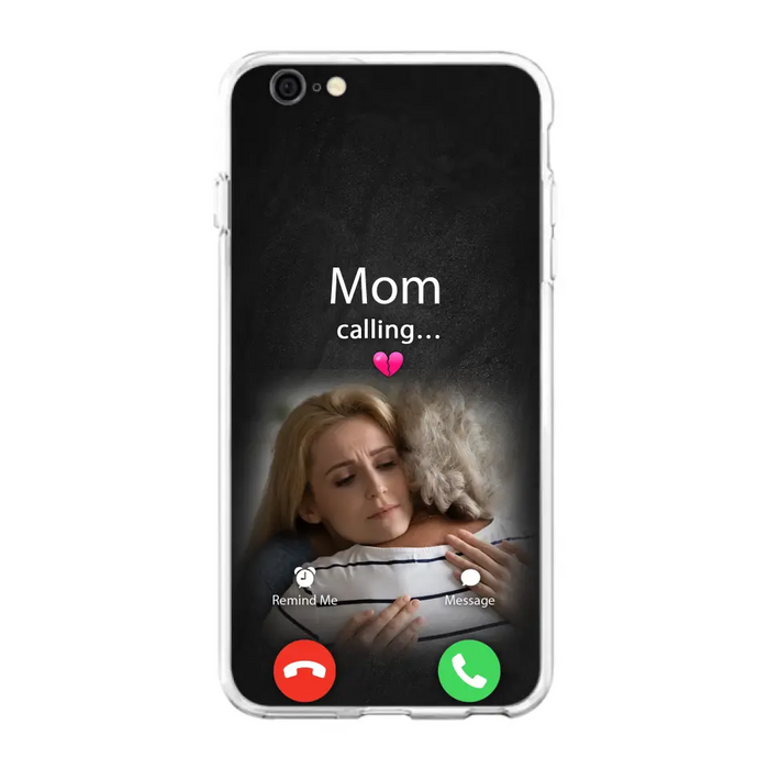 Custom Personalized Memorial Mom Phone Case - Upload Photo - Memorial Gift Idea For Mom/ Dad - Mom Calling - Case For iPhone And Samsung