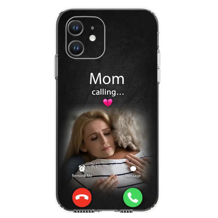 Custom Personalized Memorial Mom Phone Case - Upload Photo - Memorial Gift Idea For Mom/ Dad - Mom Calling - Case For iPhone And Samsung