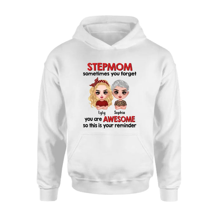 Custom Personalized Mom & Daughter Shirt/Hoodie - Mother's Day Gift Idea To Mom - Stepmom Sometimes You Are Forget You Are Awesome So This Is Your Reminder