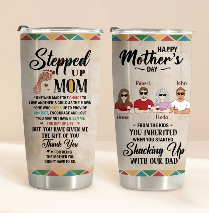 Custom Personalized Stepped Up Mom Tumbler - Upto 4 People - Gift Idea For Mother's Day - Happy Mother's Day From The Kids You Inherited