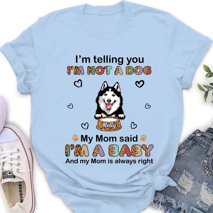 Personalized Pet Mom/Dad Shirt/ Hoodie - Gift Idea For Dog/Cat Lover/ Mother's Day/Father's Day - Upto 4 Pets - I'm A Baby