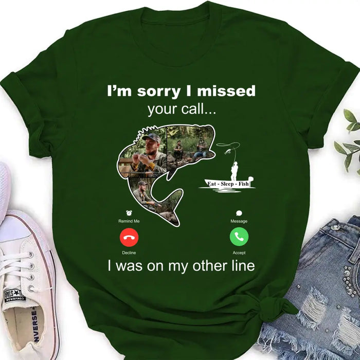Custom Personalized Fishing T-shirt/ Hoodie - Gift Idea For Fishing Lover/Father's Day - I'm Sorry I Missed Your Call I Was On My Other Line