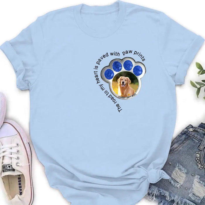 Custom Personalized Memorial Dog Shirt/ Hoodie - Upload Photo - Gift Idea For Dog Lover/ Mother's Day/Father's Day - The Road To My Heart Is Paved With Paw Prints