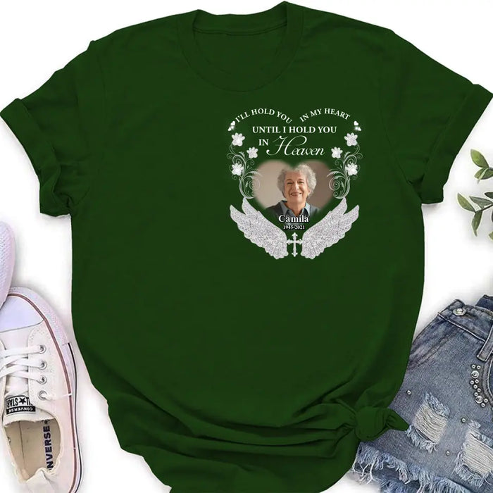 Custom Personalized Memorial Photo T-shirt/ Hoodie - Memorial Gift Idea For Mother's Day/Father's Day - I'll Hold You In My Heart Until I Hold You In Heaven