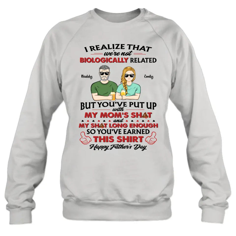 Personalized Step Dad Shirt - Dad with up to 5 Children - Father's Day Gift Idea for Step Dad - I Realize That We're Not Biologically Related