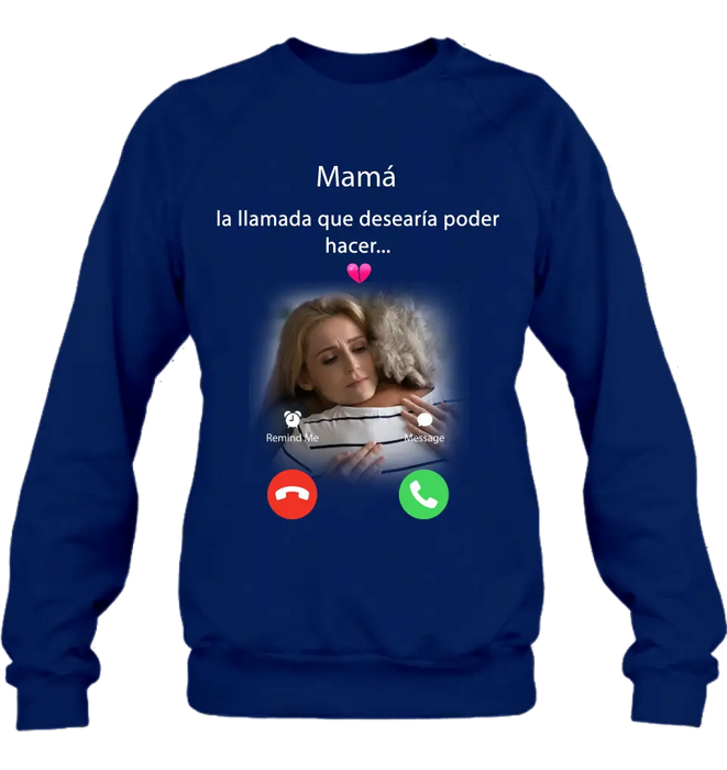 Camisa/sudadera con capucha personalizada de mamá conmemorativa - Subir foto - Idea de regalo conmemorativo para mamá/papá - La llamada que desearía poder hacer