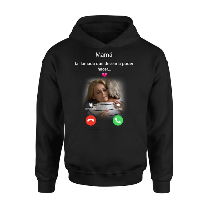 Camisa/sudadera con capucha personalizada de mamá conmemorativa - Subir foto - Idea de regalo conmemorativo para mamá/papá - La llamada que desearía poder hacer