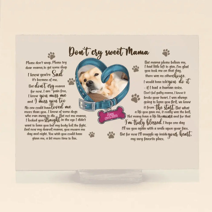 Custom Personalized Memorial Photo Dog Acrylic Plaque - Gift Idea For Pet Lover - Don't Cry Sweet Mama Please Don't Weep