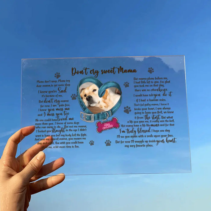 Custom Personalized Memorial Photo Dog Acrylic Plaque - Gift Idea For Pet Lover - Don't Cry Sweet Mama Please Don't Weep