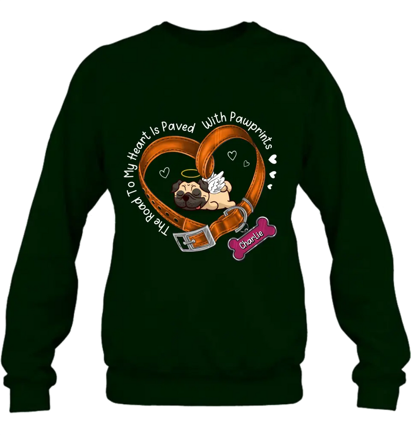 Personalized Memorial Dog T-shirt/Hoodie - Memorial Gift Idea For Dog Lover - The Road To My Heart Is Paved With Pawprints