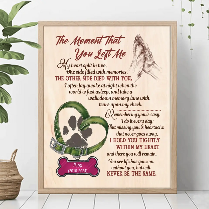 Custom Personalized Memorial Pet Pawprint Poster - Memorial Gift Idea For Dog/ Cat/ Pet Lover - The Moment That You Left Me