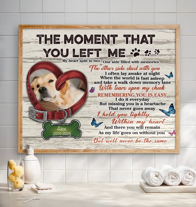 Custom Personalized Memorial Pet Collar Poster - Upload Photo - Memorial Gift Idea For Dog/ Cat Lover - The Moment That You Left Me
