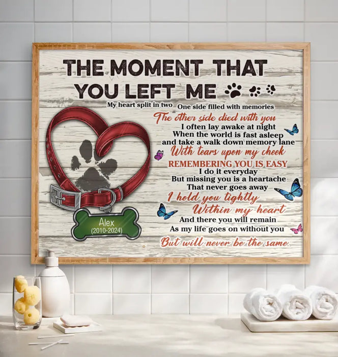 Custom Personalized Memorial Pet Pawprint Poster - Memorial Gift Idea For Dog/ Cat Lover - The Moment That You Left Me