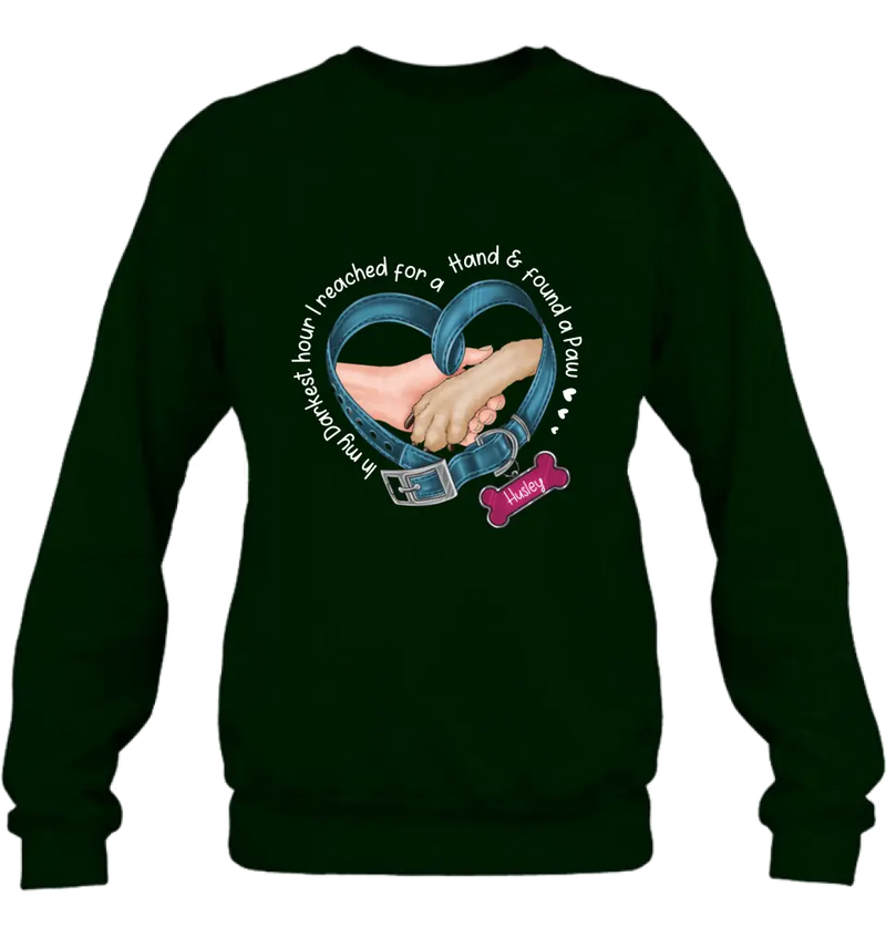 Personalized Dog T-shirt/Hoodie - Memorial Gift Idea For Dog Lover - In My Darkest Hour I Reached For A Hand & Found A Paw
