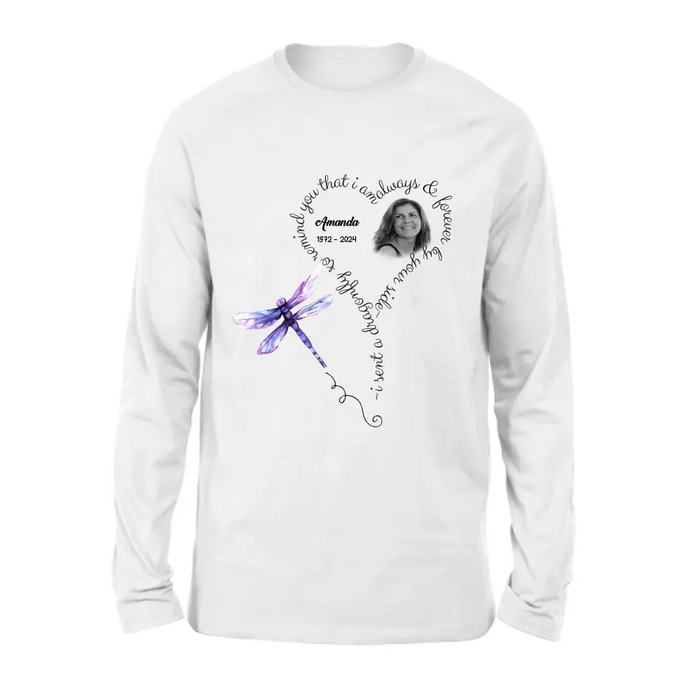 Custom Personalized Memorial Photo Shirt/Hoodie - Memorial Gift Idea for Mother's Day/Father's Day - I Sent A Dragonfly To Remind You That I Am Always & Forever By Your Side