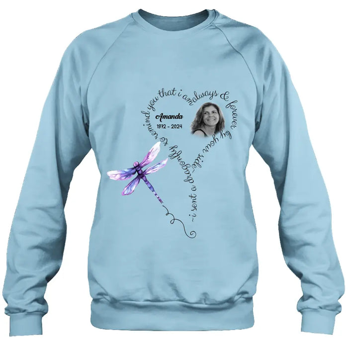 Custom Personalized Memorial Photo Shirt/Hoodie - Memorial Gift Idea for Mother's Day/Father's Day - I Sent A Dragonfly To Remind You That I Am Always & Forever By Your Side