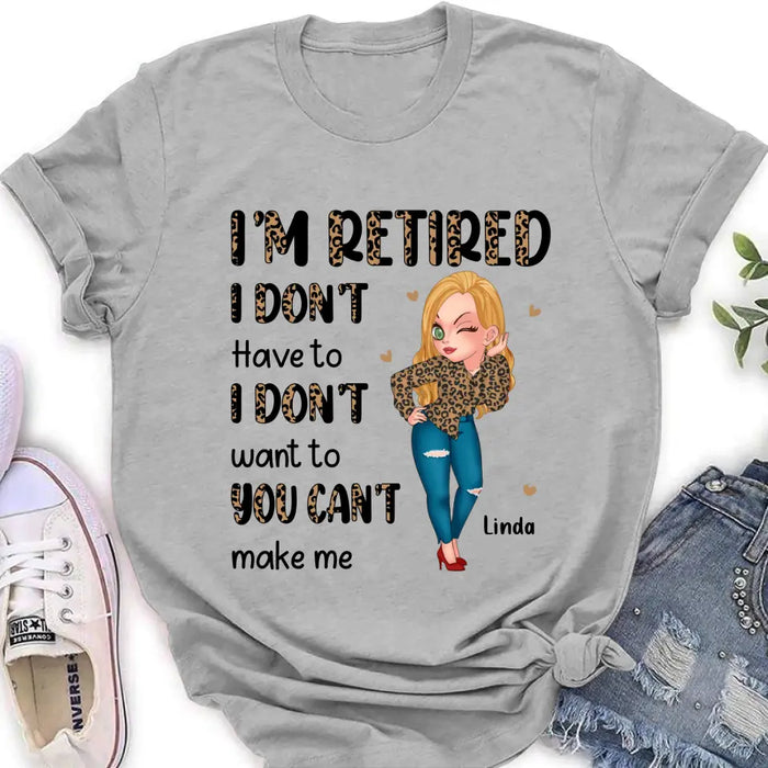 Custom Personalized Grandma T-shirt/ Hoodie - Gift Idea For Grandma/ Mother's Day - I'm Retired I Don't Have To I Don't Want To You Can't Make Me