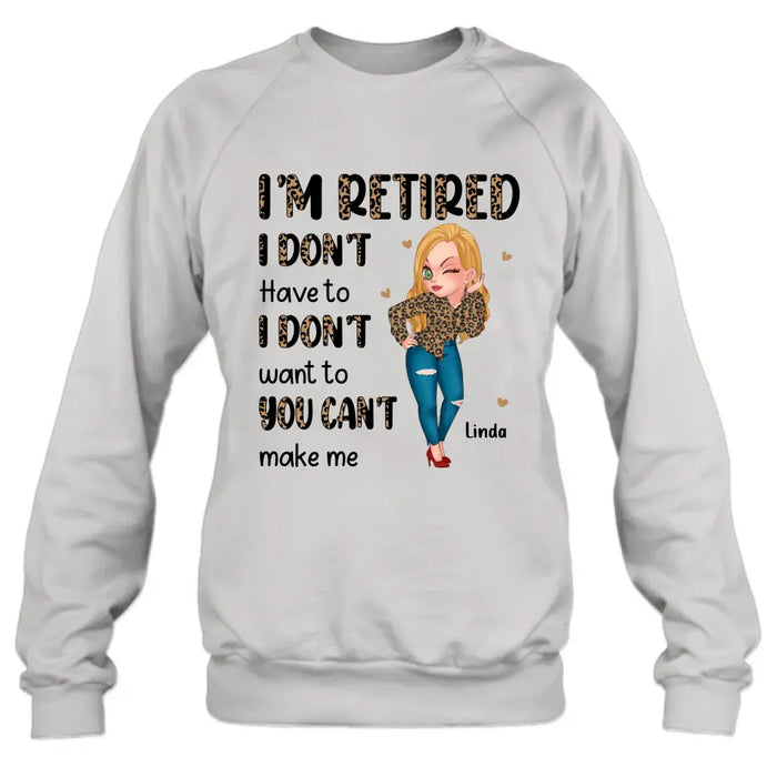 Custom Personalized Grandma T-shirt/ Hoodie - Gift Idea For Grandma/ Mother's Day - I'm Retired I Don't Have To I Don't Want To You Can't Make Me