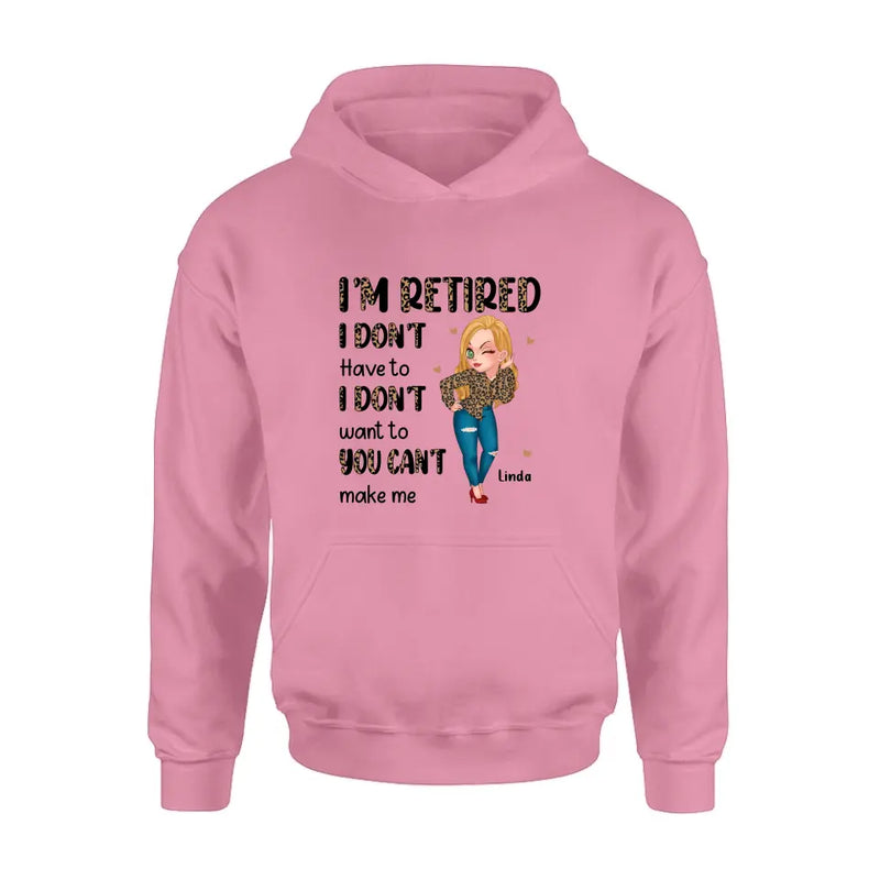 Personalized Grandma T-shirt/Hoodie - Gift Idea For Grandma/Mother's Day - I'm Retired I Don't Have To I Don't Want To You Can't Make Me