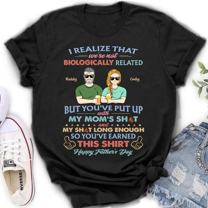 Custom Personalized Step Dad Shirt/ Hoodie - Dad With Up To 5 Children - Father's Day Gift Idea For Step Dad - I Realize That We're Not Biologically Related