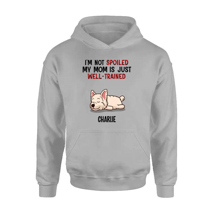 Custom Personalized Pet Shirt/Hoodie - Upto 4 Dogs/Cats - Mother's Day/Father's Day Gift Idea for Dog/Cat Lovers - I'm Not Spoiled My Mom Is Just Well-Trained