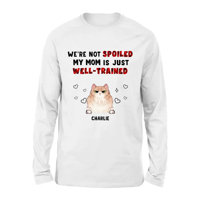 Custom Personalized Pet Mom/Dad Shirt/ Hoodie - Gift Idea For Dog/Cat Lover/ Mother's Day/Father's Day - Upto 3 Pets - I'm Not Spoiled My Mom Is Just Well-trained