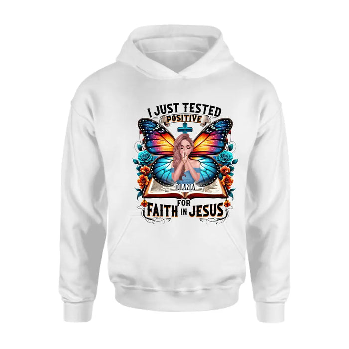 Personalize Prayer T-shirt/ Hoodie - Gift Idea For Girl  - I Just Tested Positive For Faith In Jesus