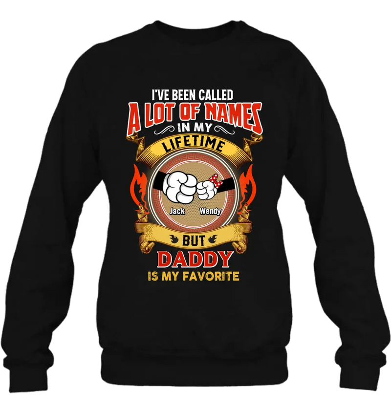 Personalized Dad T-shirt/Hoodie - Dad with up to 4 Kids - Father's Day Gift Idea - I've Been Called A Lot Of Names In My Lifetime