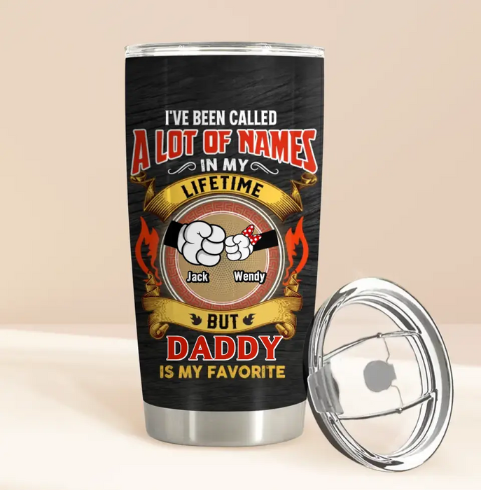 Custom Personalized Dad Tumbler - Gift Idea For Father's Day - Upto 4 Kids - I've Been Called A Lot Of Names In My Lifetime