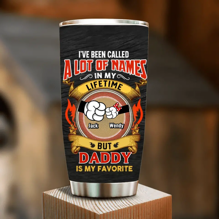 Custom Personalized Dad Tumbler - Gift Idea For Father's Day - Upto 4 Kids - I've Been Called A Lot Of Names In My Lifetime