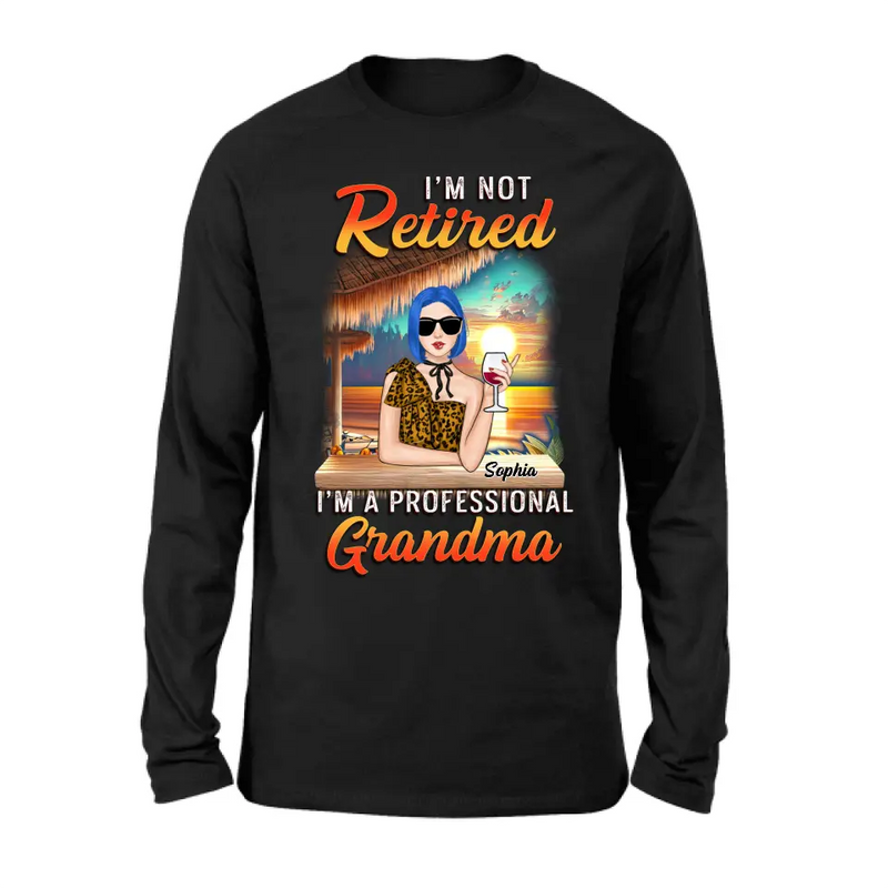 Personalized Grandma Shirt/Hoodie - Mother's Day Gift Idea For Grandma - I'm Not Retired I'm A Professional Grandma