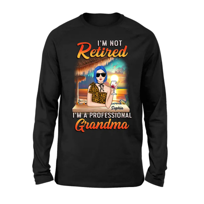 Custom Personalized Grandma Shirt/ Hoodie - Mother's Day Gift Idea For Grandma - I'm Not Retired I'm A Professional Grandma