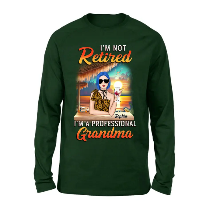 Custom Personalized Grandma Shirt/ Hoodie - Mother's Day Gift Idea For Grandma - I'm Not Retired I'm A Professional Grandma